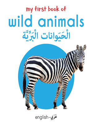 cover image of My First Book of Wild Animals (English-Arabic)--Bilingual Learning Library